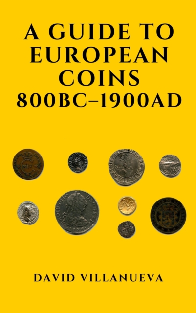 Guide to European Coins 800 BC: 1900 AD, EPUB eBook