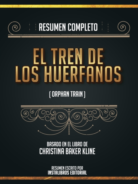 Resumen Completo: El Tren De Los Huerfanos (Orphan Train) - Basado En El Libro De Christina Baker Kline, EPUB eBook