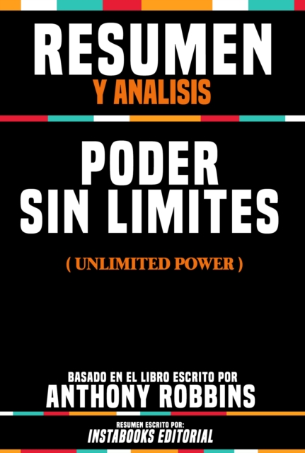 Resumen Y Analisis: Poder Sin Limites (Unlimited Power) - Basado En El Libro Escrito Por Anthony Robbins, EPUB eBook
