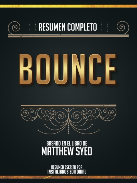Resumen Completo: Bounce - Basado En El Libro De Matthew Syed, EPUB eBook