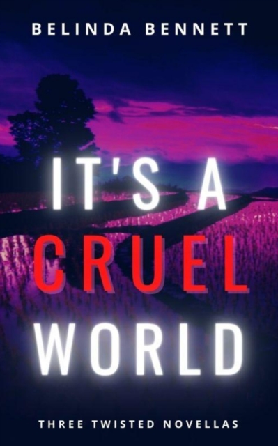 It's A Cruel World: Three Twisted Novellas, EPUB eBook