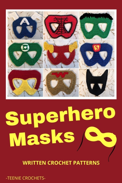Superhero Masks - Written Crochet Patterns, EPUB eBook