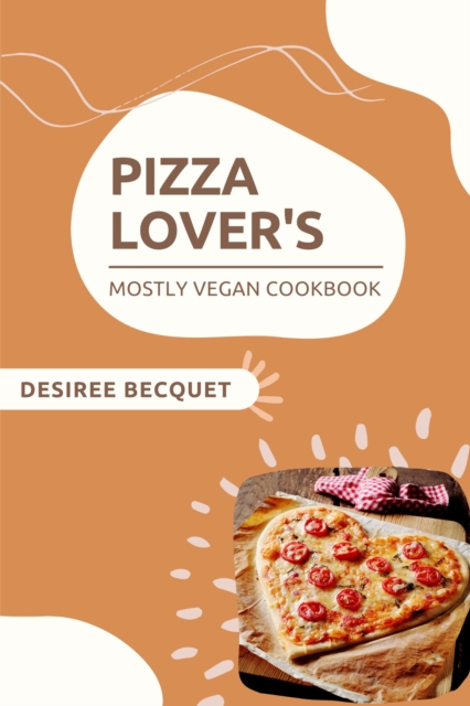 Pizza Lover's Mostly Vegan Cookbook, EPUB eBook