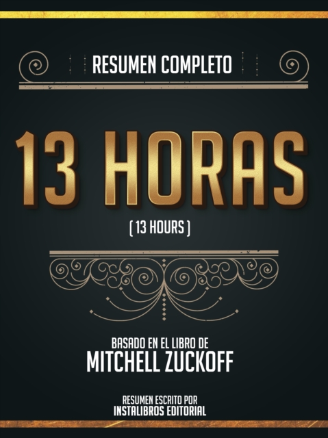 Resumen Completo: 13 Horas (13 Hours) - Basado En El Libro De Mitchell Zuckoff, EPUB eBook