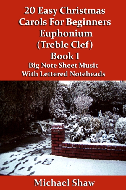 20 Easy Christmas Carols For Beginners Euphonium Book 1 Treble Clef Edition, EPUB eBook