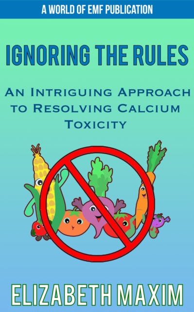 Ignoring the Rules: An Intriguing Approach to Resolving Calcium Toxicity, EPUB eBook