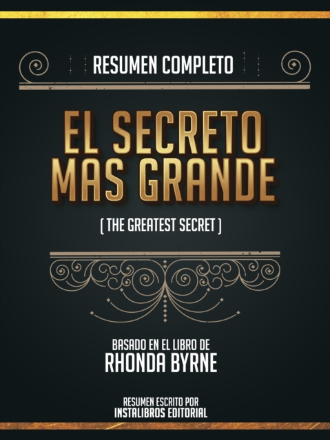 Resumen Completo: El Secreto Mas Grande (The Greatest Secret) - Basado En El Libro De Rhonda Byrne, EPUB eBook