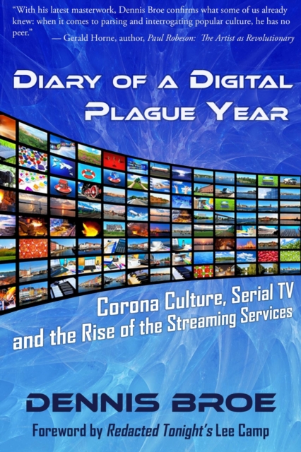 Diary of a Digital Plague Year: Corona Culture, Serial TV and The Rise of The Streaming Services, EPUB eBook