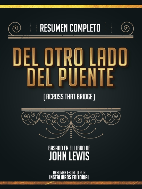 Resumen Completo: Del Otro Lado Del Puente (Across That Bridge) - Basado En El Libro De John Lewis, EPUB eBook