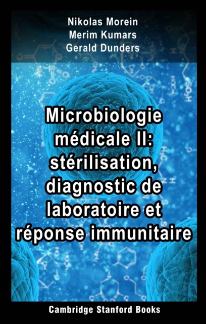 Microbiologie medicale II: sterilisation, diagnostic de laboratoire et reponse immunitaire, EPUB eBook