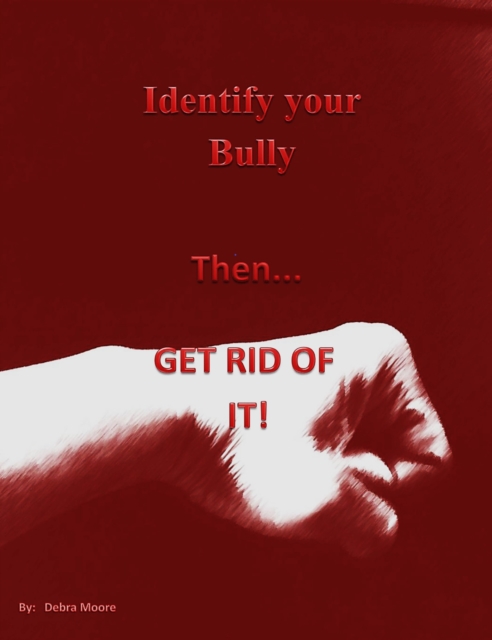 Identify Your Bully then, Get Rid of It, EPUB eBook