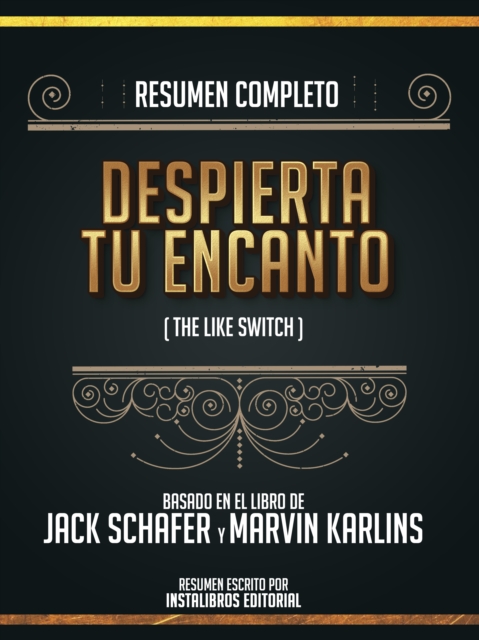 Resumen Completo: Despierta Tu Encanto (The Like Switch) - Basado En El Libro De Jack Schafer Y Marvin Karlins, EPUB eBook