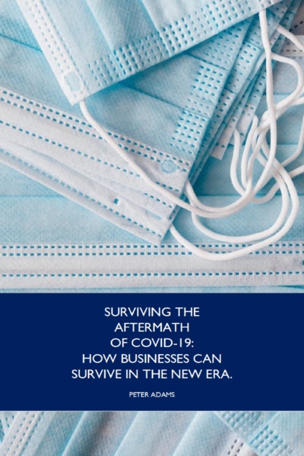 Surviving the Aftermath of Covid-19:How Business Can Survive in the New Era, EPUB eBook