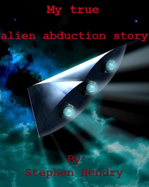 My True Alien Abduction Story, EPUB eBook