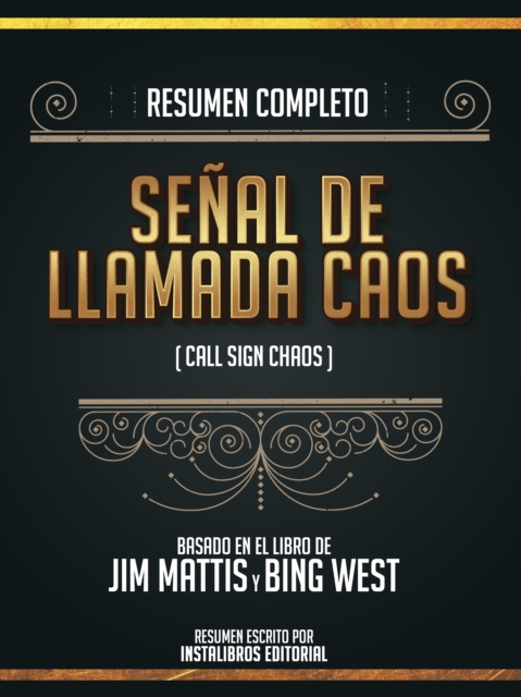 Resumen Completo: Senal De Llamada Caos (Call Sign Chaos) - Basado En El Libro De Jim Mattis Y Bing West, EPUB eBook