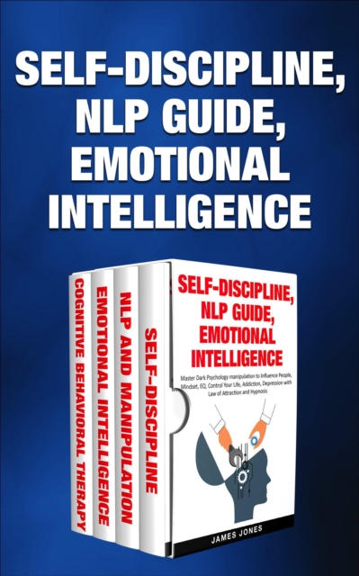 Self-Discipline, Nlp Guide, Emotional Intelligence: Master Dark Psychology Manipulation to Influence People, Mindset, Eq. Control Your Life, Addiction, Depression with Law of Attraction and Hypnosis, EPUB eBook