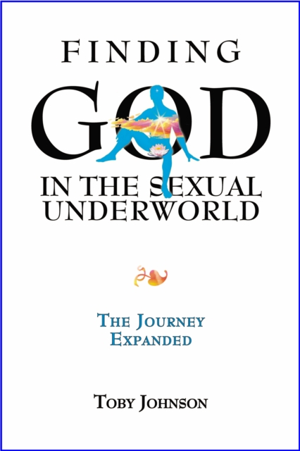 Finding God in the Sexual Underworld: The Journey Expanded, EPUB eBook