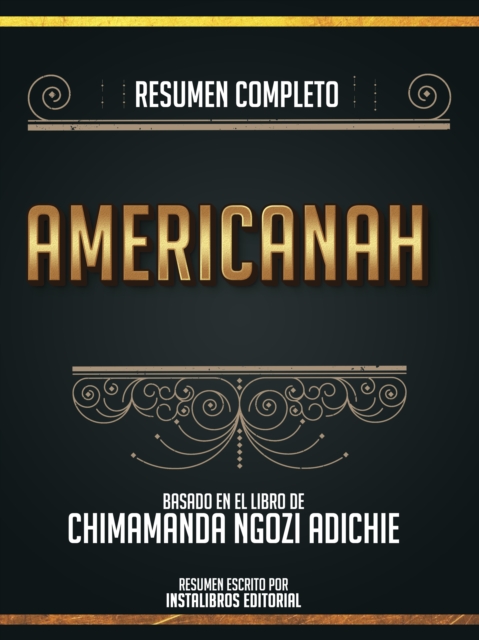 Resumen Completo: Americanah - Basado En El Libro De Chimamanda Ngozi Adichie, EPUB eBook