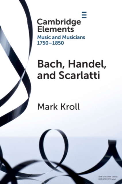 Bach, Handel and Scarlatti : Reception in Britain 1750-1850, EPUB eBook