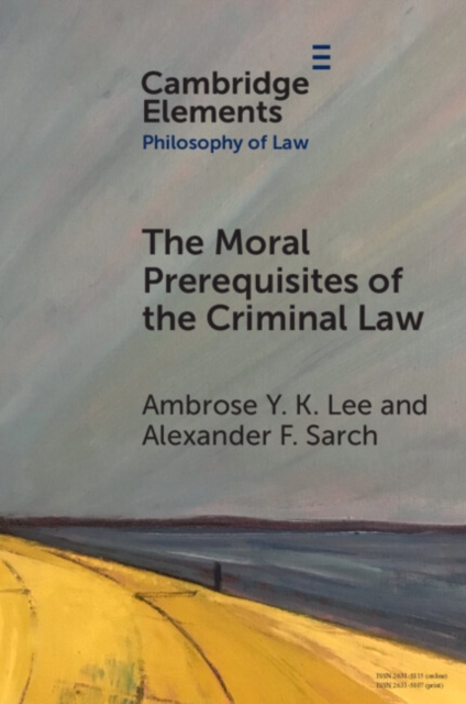 The Moral Prerequisites of the Criminal Law : Legal Moralism and the Problem of Mala Prohibita, Paperback / softback Book