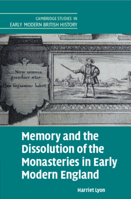 Memory and the Dissolution of the Monasteries in Early Modern England, Paperback / softback Book