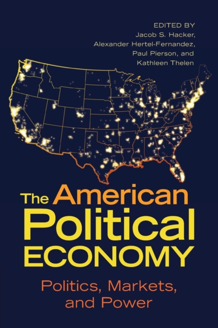 The American Political Economy : Politics, Markets, and Power, Paperback / softback Book