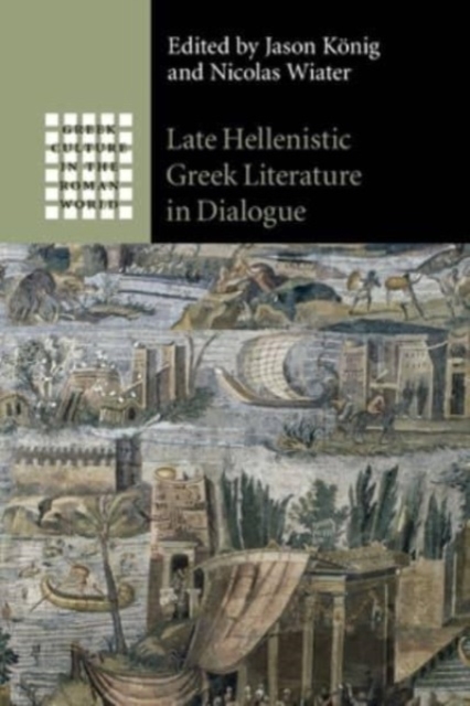 Late Hellenistic Greek Literature in Dialogue, Paperback / softback Book