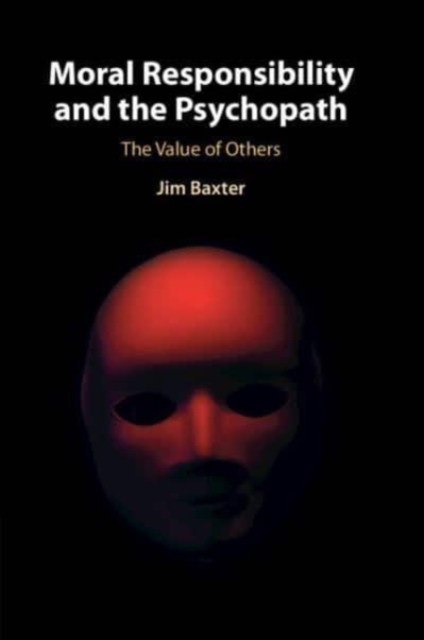 Moral Responsibility and the Psychopath : The Value of Others, Paperback / softback Book