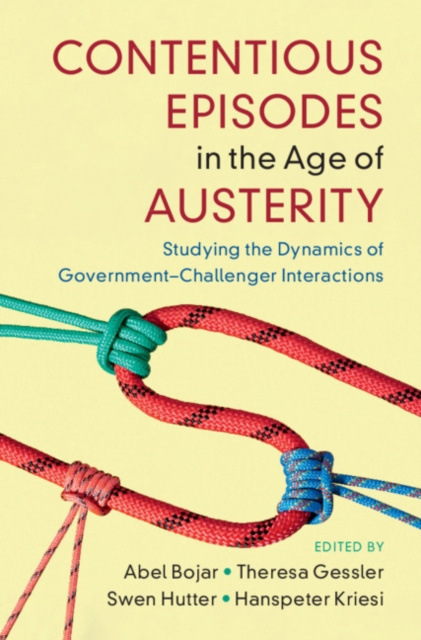 Contentious Episodes in the Age of Austerity : Studying the Dynamics of Government–Challenger Interactions, PDF eBook