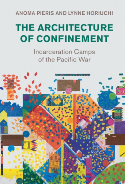 Architecture of Confinement : Incarceration Camps of the Pacific War, EPUB eBook