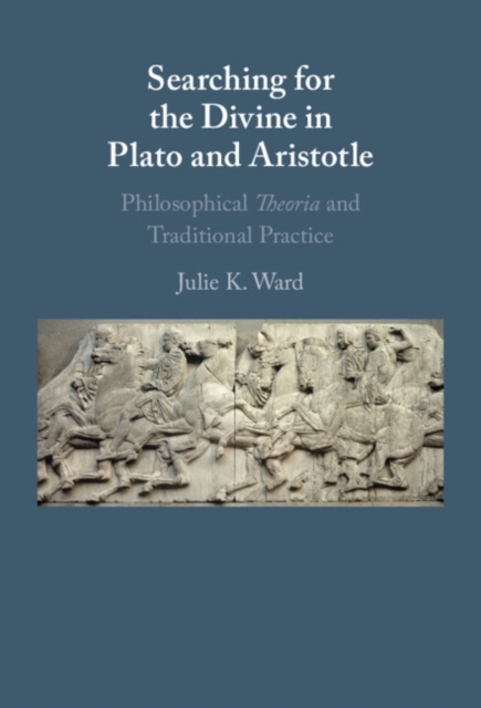 Searching for the Divine in Plato and Aristotle : Philosophical Theoria and Traditional Practice, PDF eBook
