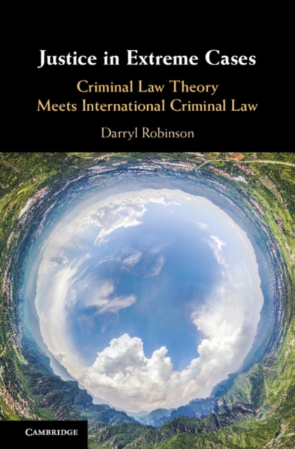 Justice in Extreme Cases : Criminal Law Theory Meets International Criminal Law, EPUB eBook
