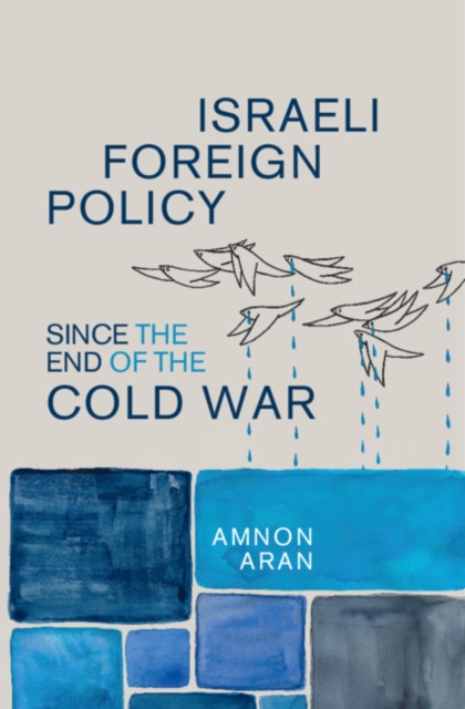 Israeli Foreign Policy since the End of the Cold War, EPUB eBook