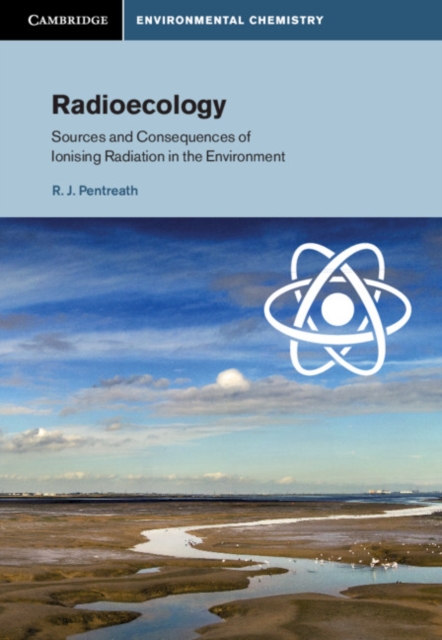 Radioecology : Sources and Consequences of Ionising Radiation in the Environment, PDF eBook