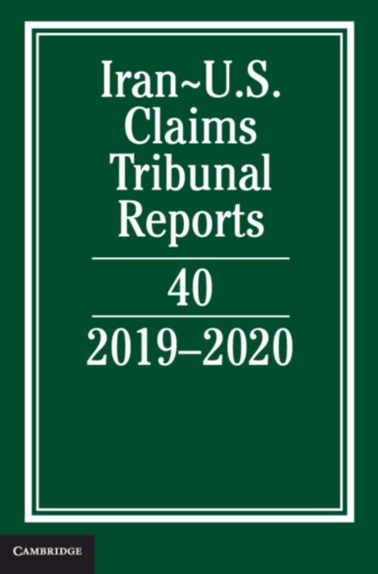 Iran-US Claims Tribunal Reports: Volume 40 : 2019-2020, PDF eBook