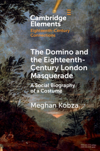 The Domino and the Eighteenth-Century London Masquerade : A Social Biography of a Costume, Paperback / softback Book