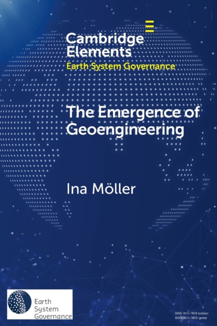 The Emergence of Geoengineering : How Knowledge Networks Form Governance Objects, Paperback / softback Book