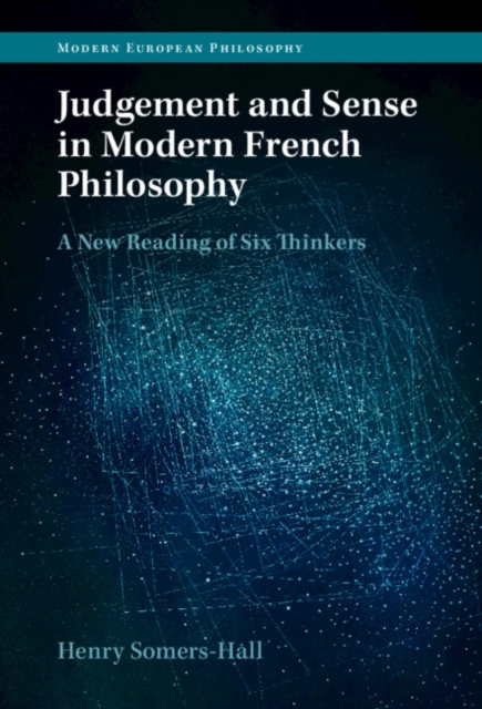 Judgement and Sense in Modern French Philosophy : A New Reading of Six Thinkers, EPUB eBook