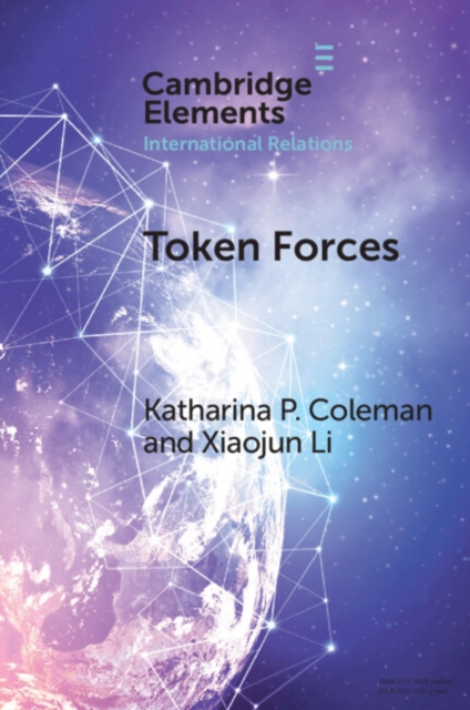 Token Forces : How Tiny Troop Deployments Became Ubiquitous in UN Peacekeeping, EPUB eBook