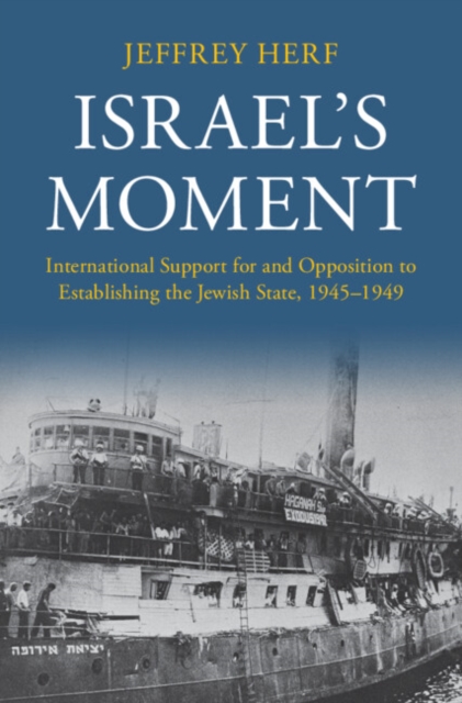 Israel's Moment : International Support for and Opposition to Establishing the Jewish State, 1945-1949, PDF eBook