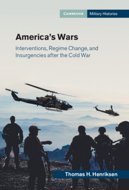 America's Wars : Interventions, Regime Change, and Insurgencies after the Cold War, PDF eBook