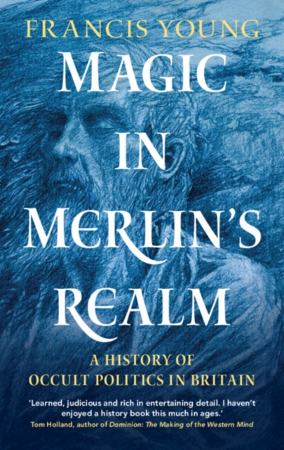 Magic in Merlin's Realm : A History of Occult Politics in Britain, EPUB eBook