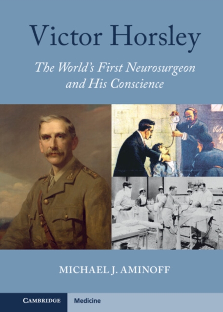 Victor Horsley : The World's First Neurosurgeon and His Conscience, PDF eBook