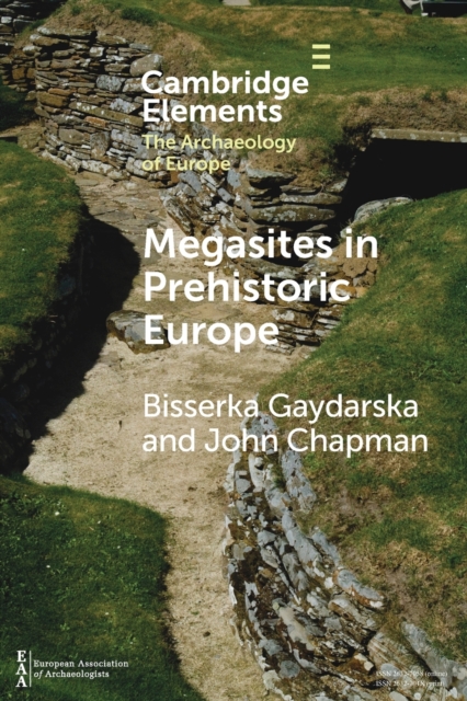Megasites in Prehistoric Europe : Where Strangers and Kinsfolk Met, Paperback / softback Book