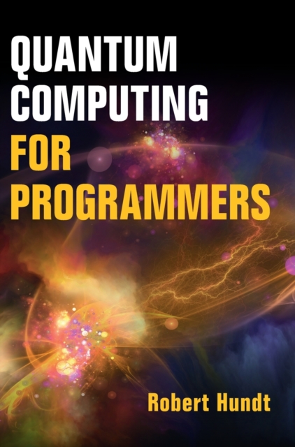 Quantum Computing for Programmers, Hardback Book