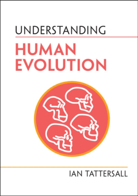 Understanding Human Evolution, Hardback Book