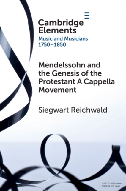 Mendelssohn and the Genesis of the Protestant A Cappella Movement, Paperback / softback Book