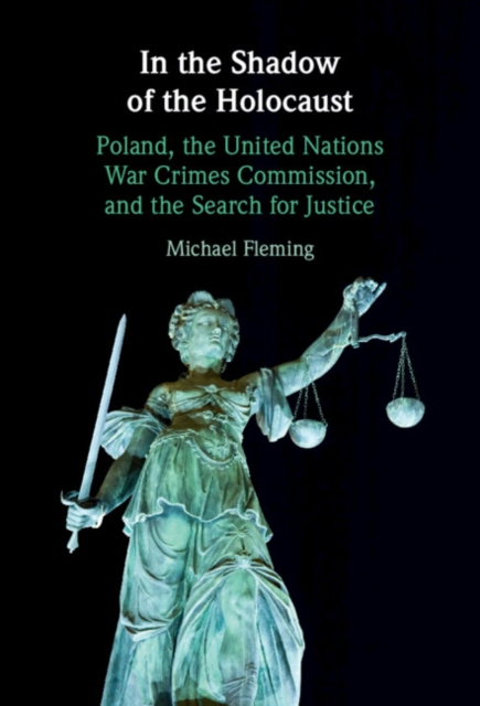 In the Shadow of the Holocaust : Poland, the United Nations War Crimes Commission, and the Search for Justice, EPUB eBook