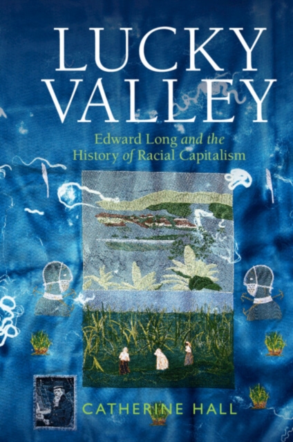 Lucky Valley : Edward Long and the History of Racial Capitalism, PDF eBook