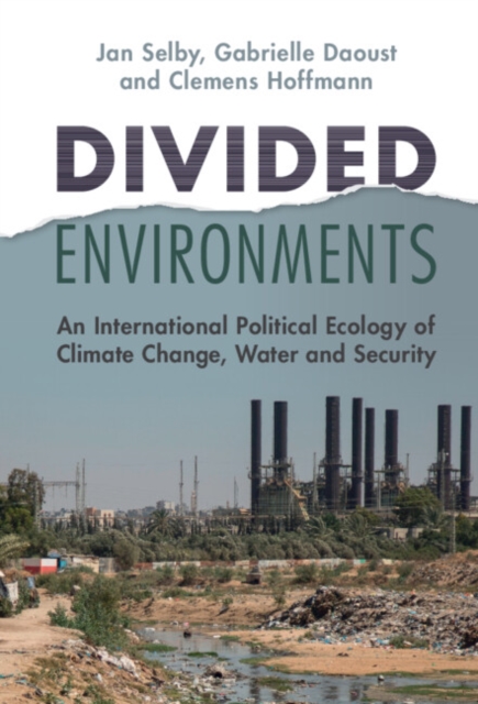 Divided Environments : An International Political Ecology of Climate Change, Water and Security, EPUB eBook
